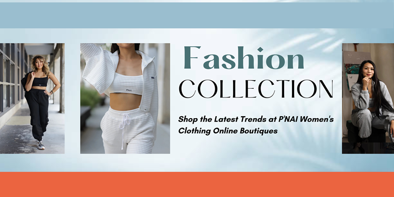 Shop the Latest Trends at P'NAI Women's Clothing Online Boutiques