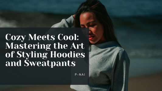 Cozy Meets Cool: Mastering the Art of Styling Hoodies and Sweatpants
