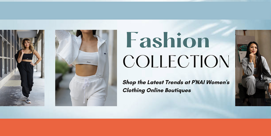 Shop the Latest Trends at P'NAI Women's Clothing Online Boutiques
