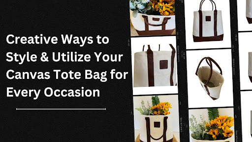 5 Creative Ways to Style & Utilize Your Canvas Tote Bag for Every Occasion